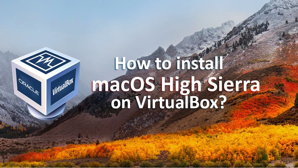 how to install mac os x sierra on pc on virtualbox