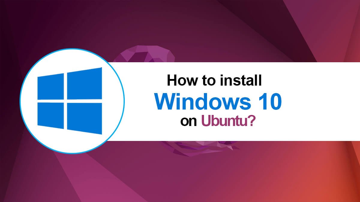 Install Windows 10 on Virtual Machine on Ubuntu - iTechScreen