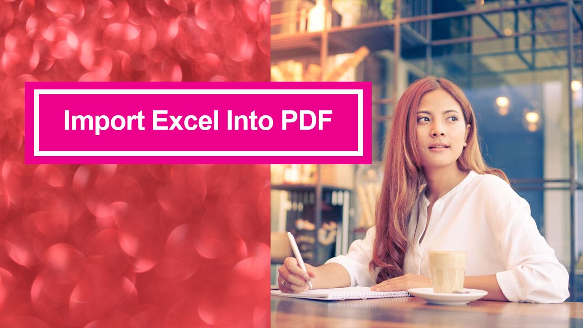 how-to-import-excel-into-a-pdf-file-itechscreen